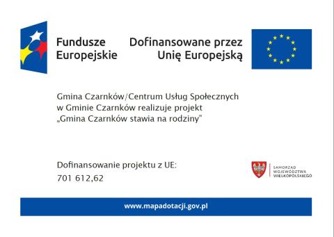 Gmina Czarnków/Centrum Usług Społecznych w Gminie Czarnków realizuje projekt „Gmina Czarnków stawia na rodziny”. Doﬁnansowanie projektu z UE: 701 612,62