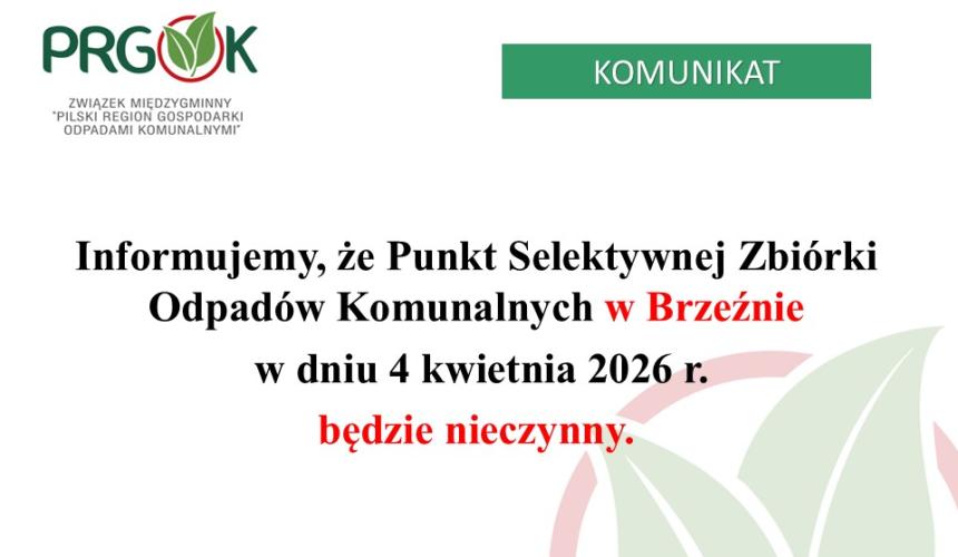 Punkt Selektywnej Zbiórki Odpadów Komunalnych w Brzeźnie (PSZOK), będzie nieczynny w sobotę 04.04.2026 r. 📢
