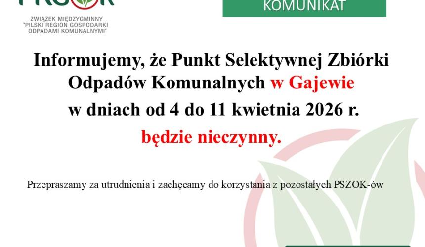 Punkt Selektywnej Zbiórki Odpadów Komunalnych w Gajewie (PSZOK), będzie nieczynny w dniach 4-11.04.2026 r. 📢