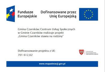 Gmina Czarnków/Centrum Usług Społecznych w Gminie Czarnków realizuje projekt „Gmina Czarnków stawia na rodziny”. Doﬁnansowanie projektu z UE: 701 612,62