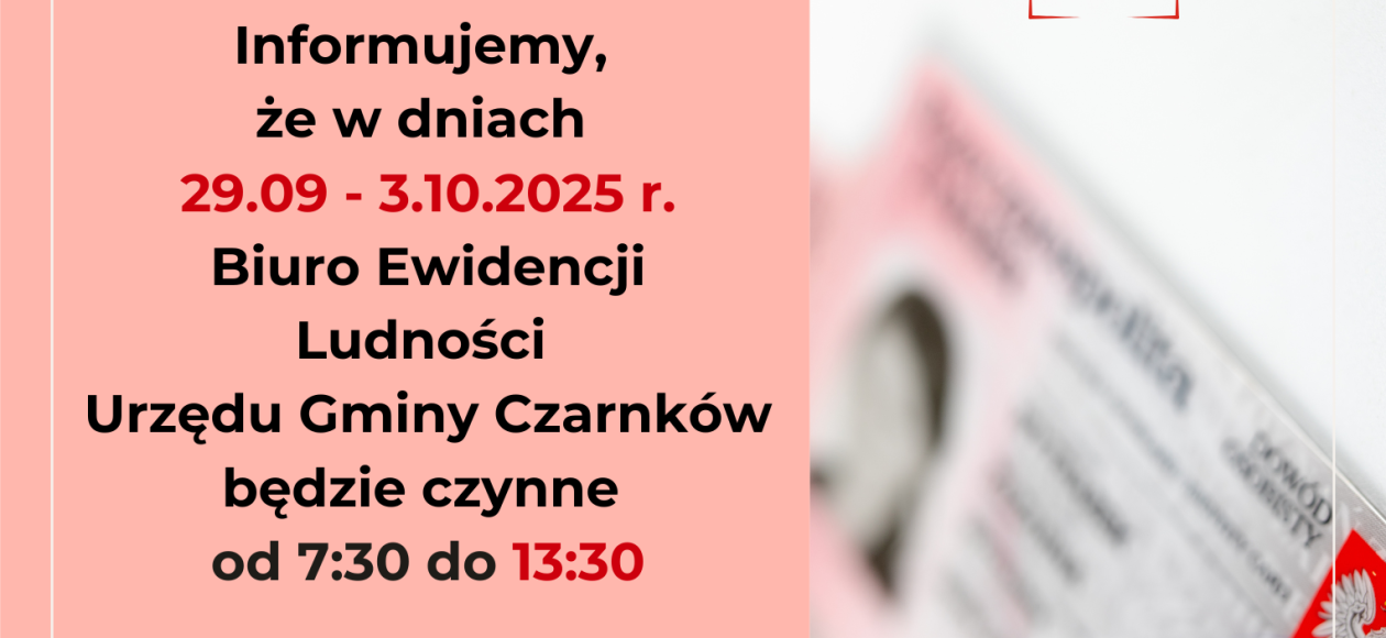 W dniach 29 września – 3 października 2025 r. Biuro Ewidencji Ludności Urzędu Gminy Czarnków będzie czynne do godz. 13:30.
