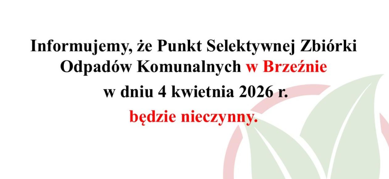 Punkt Selektywnej Zbiórki Odpadów Komunalnych w Brzeźnie (PSZOK), będzie nieczynny w sobotę 04.04.2026 r. 📢