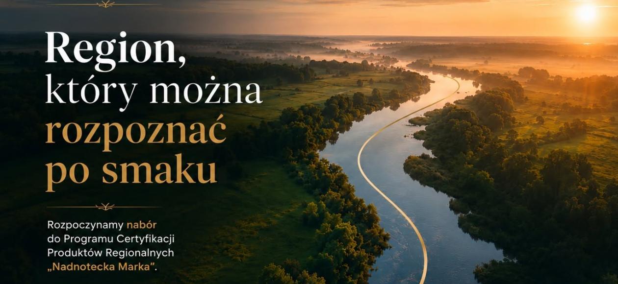 Zgłoś swój produkt do certyfikatu „Nadnotecka Marka