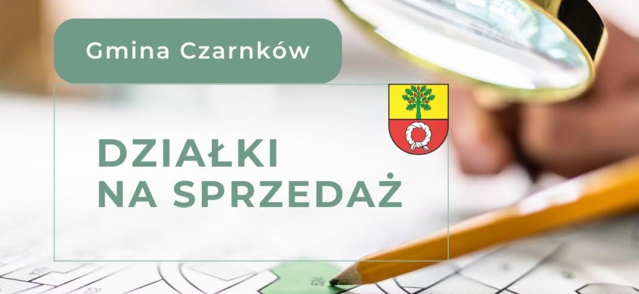 Atrakcyjne działki budowlane i inwestycyjne w Gminie Czarnków - sprawdź szczegóły przetargów.