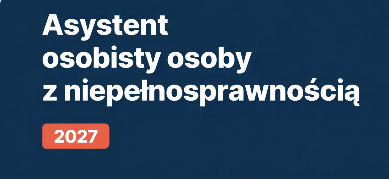 "Asystent osobisty osoby z niepełnosprawnością" dla Jednostek Samorządu Terytorialnego - edycja 2027